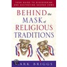 Behind the Mask of Religious Traditions by Mark Briggs