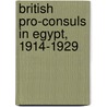 British Pro-Consuls in Egypt, 1914-1929 door Richard Long