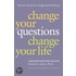 Change Your Questions, Change Your Life