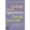 Change Your Questions, Change Your Life by Michael A. Adams