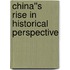 China''s Rise in Historical Perspective