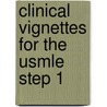 Clinical Vignettes For The Usmle Step 1 by Unknown