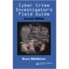 Cyber Crime Investigator''s Field Guide by Bruce Middleton