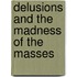 Delusions and the Madness of the Masses