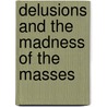 Delusions and the Madness of the Masses door Lawrie Reznek