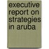 Executive Report on Strategies in Aruba