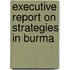 Executive Report on Strategies in Burma