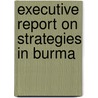 Executive Report on Strategies in Burma door Inc. Icon Group International