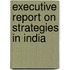 Executive Report on Strategies in India