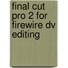 Final Cut Pro 2 For Firewire Dv Editing door Charles Roberts