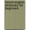 French-English dictionary for Beginners door Global Publishers Canada