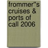 Frommer''s Cruises & Ports of Call 2006 door Matt Hannafin