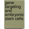 Gene Targeting and Embryonic Stem Cells door Jim Mcwhir