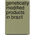 Genetically Modified Products in Brazil