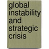 Global Instability and Strategic Crisis door Neville Brown