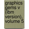 Graphics Gems V (ibm Version), Volume 5 by Alan W. Paeth