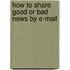 How to Share Good or Bad News by E-mail