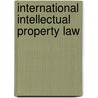 International Intellectual Property Law by 'Aspatore Books Staff; Aspatore. Com'