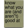 Know What You Are (and Aren''t) Good At by Ric Merrifield