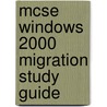 Mcse Windows 2000 Migration Study Guide door Todd Phillips