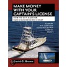 Make Money With Your Captain''s License door David G. Brown