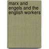 Marx and Engels and the English Workers by W.O. Henderson