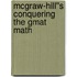 Mcgraw-hill''s Conquering The Gmat Math