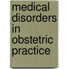 Medical Disorders in Obstetric Practice door Michael De Swiet