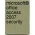 Microsoft® Office Access 2007 Security
