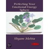 Perfecting Your Emotional Energy Sphere by Shyam Mehta