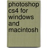 Photoshop Cs4 For Windows And Macintosh door Peter Lourekas