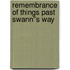 Remembrance of Things Past Swann''s Way
