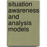 Situation Awareness and Analysis Models by Robert Rousseau