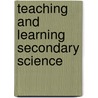 Teaching and Learning Secondary Science door Jerry Wellington