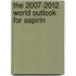 The 2007-2012 World Outlook for Aspirin