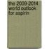 The 2009-2014 World Outlook for Aspirin