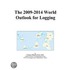 The 2009-2014 World Outlook for Logging