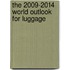 The 2009-2014 World Outlook for Luggage
