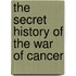 The Secret History of the War of Cancer