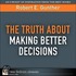 The Truth About Making Better Decisions