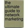 The Ultimate Guide to Network Marketing door Onbekend