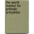 The World Market for Phthalic Anhydride