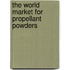 The World Market for Propellant Powders