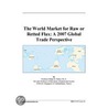 The World Market for Raw or Retted Flax by Inc. Icon Group International