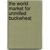 The World Market for Unmilled Buckwheat door Inc. Icon Group International