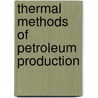 Thermal Methods of Petroleum Production door N.K. Baibakov