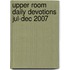 Upper Room Daily Devotions Jul-Dec 2007