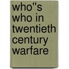 Who''s Who in Twentieth Century Warfare door Spencer Tucker