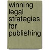 Winning Legal Strategies for Publishing door Aspatore Books Staff Aspatore com