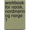 Workbook for Norsk, nordmenn og Norge 1 door Louis Janus